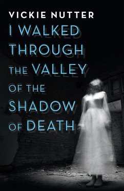 I Walked Through the Valley of the Shadow of Death (eBook, ePUB) - Nutter, Vickie