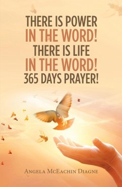 There Is Power in the Word! There Is Life in the Word! 365 Days Prayer! (eBook, ePUB) - Diagne, Angela McEachin