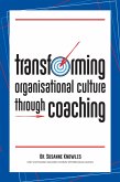 Transforming Organisational Culture Through Coaching (eBook, ePUB) Transforming Organisational Culture Through Coaching (eBook, ePUB)
