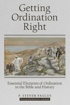 Getting Ordination Right (eBook, ePUB) - Paulus, P. Steven