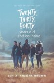 Twenty, Thirty, Forty Years Old ....And Counting (eBook, ePUB)