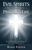 Evil Spirits Cause Chaos in a Psychic's Life (eBook, ePUB) Evil Spirits Cause Chaos in a Psychic's Life (eBook, ePUB)