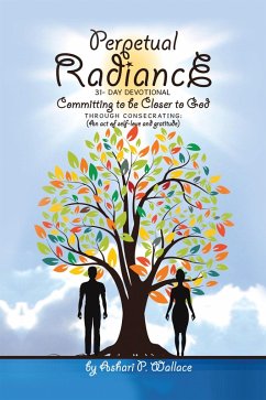 Perpetual Radiance 31- Day Devotional (eBook, ePUB) - Wallace, Ashari P.