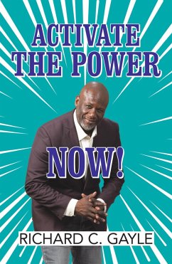 Activate the Power Now! (eBook, ePUB) - Gayle, Richard C.