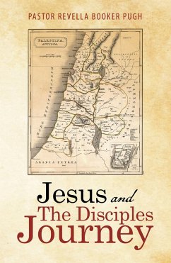 Jesus and the Disciples Journey (eBook, ePUB) - Pugh, Pastor Revella Booker