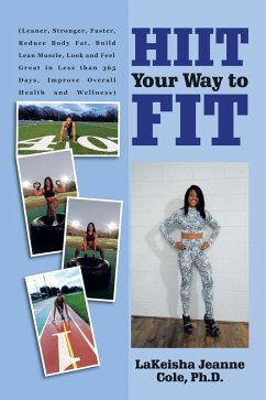 Hiit Your Way to Fit (eBook, ePUB) - Cole Ph. D., Lakeisha Jeanne