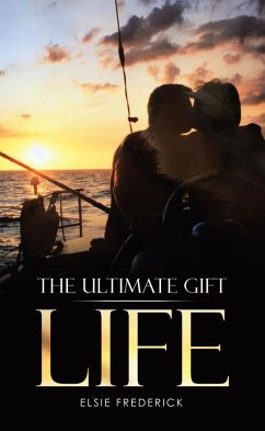 The Ultimate Gift - Life (eBook, ePUB) - Frederick, Elsie