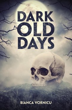 Dark Old Days (eBook, ePUB) - Vornicu, Bianca