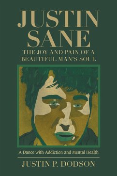 Justin Sane - the Joy and Pain of a Beautiful Man's Soul (eBook, ePUB) - Dodson, Justin P.