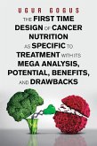The First Time Design of Cancer Nutrition as Specific to Treatment with Its Mega Analysis, Potential, Benefits, and Drawbacks (eBook, ePUB)