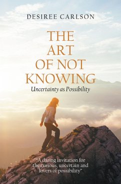 The Art of Not Knowing (eBook, ePUB) - Carlson, Desiree