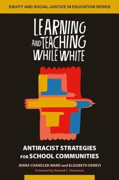 Learning and Teaching While White - Chandler-Ward, Jenna; Denevi, Elizabeth