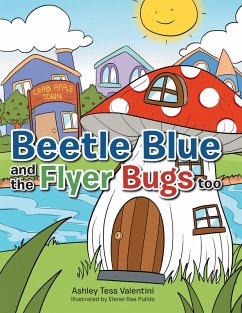 Beetle Blue and the Flyer Bugs Too (eBook, ePUB) - Valentini, Ashley Tess