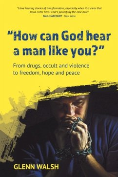 How Can God Hear A Man Like You? - Walsh, Glenn