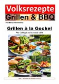 Volksrezepte Grillen und BBQ - Grillen à la Gockel - Wo Geflügel auf Aromen trifft