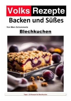 Volksrezepte Backen und Süßes - Blechkuchen - Schommertz, Marc