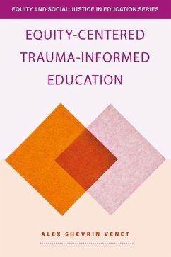 Equity-Centered Trauma-Informed Education - Venet, Alex Shevrin (Unconditional Learning, USA)