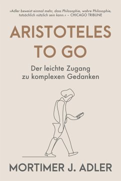 Aristoteles to go - Adler, Mortimer J.