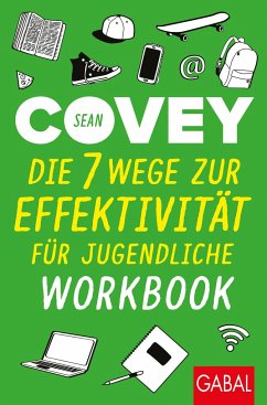 Die 7 Wege zur Effektivität für Jugendliche - Workbook - Covey, Sean