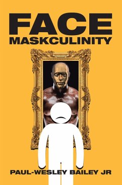 Face Maskculinity (eBook, ePUB) - Bailey Jr, Paul-Wesley