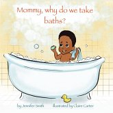Mommy, Why Do We Take Baths? (eBook, ePUB) Mommy, Why Do We Take Baths? (eBook, ePUB)