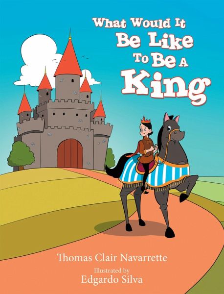 What Would It Be Like to Be a King (eBook, ePUB) What Would It Be Like to Be a King (eBook, ePUB)