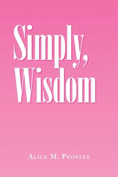 Simply, Wisdom (eBook, ePUB) - Peoples, Alice M.