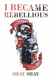 I Became Rebellious (eBook, ePUB)