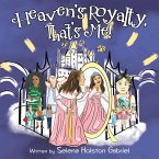 Heaven's Royalty, That's Me! (eBook, ePUB)