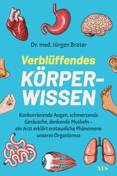Verblüffendes Körperwissen - Brater, Dr. med. Jürgen