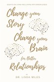 Change Your Story, Change Your Brain for Better Relationship (eBook, ePUB)