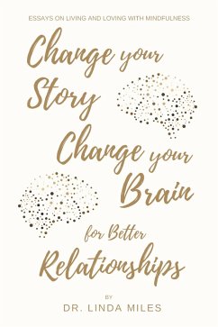 Change Your Story, Change Your Brain for Better Relationship (eBook, ePUB) - Miles, Linda