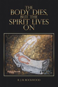 Cover The Body Dies, but the Spirit Lives On (eBook, ePUB)