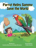 Parrot Helps Sammy Save the World (eBook, ePUB)