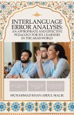 Interlanguage Error Analysis: an Appropriate and Effective Pedagogy for Efl Learners in the Arab World (eBook, ePUB)