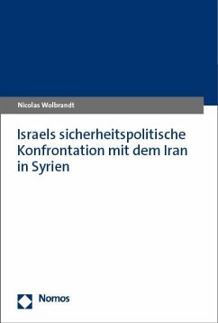 Israels sicherheitspolitische Konfrontation mit dem Iran in Syrien - Wolbrandt, Nicolas
