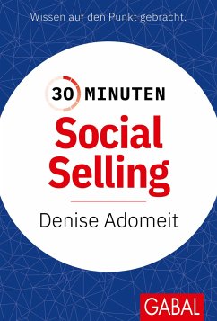 30 Minuten Social Selling - Adomeit, Denise