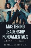 Mastering Leadership Fundamentals: (eBook, ePUB) Mastering Leadership Fundamentals: (eBook, ePUB)