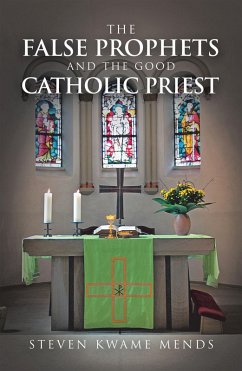 The False Prophets and the Good Catholic Priest (eBook, ePUB)
