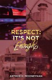 Respect: It's Not Enough! (eBook, ePUB)