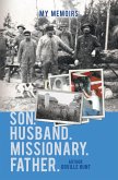 My Memoirs Son, Husband, Missionary, Father (eBook, ePUB) My Memoirs Son, Husband, Missionary, Father (eBook, ePUB)