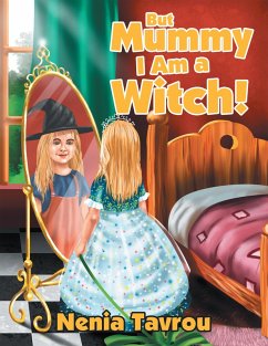 But Mummy I Am a Witch! (eBook, ePUB) - Tavrou, Nenia