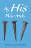 By His Wounds (eBook, ePUB)
