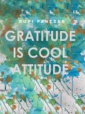 Gratitude Is Cool Attitude (eBook, ePUB) Gratitude Is Cool Attitude (eBook, ePUB)