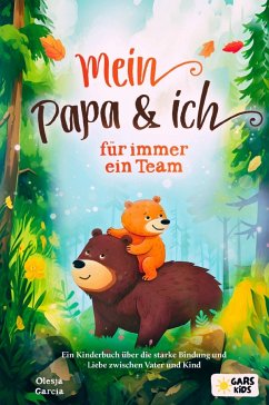 Cover Mein Papa und ich - für immer ein Team: Ein Kinderbuch über die starke Bindung und Liebe zwischen Vater und Kind