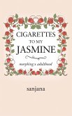 Cigarettes to My Jasmine (eBook, ePUB)