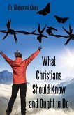 What Christians Should Know and Ought to Do (eBook, ePUB)