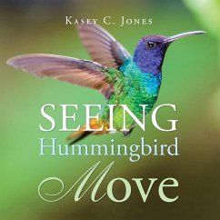 Seeing Hummingbird Move (eBook, ePUB) Seeing Hummingbird Move (eBook, ePUB)
