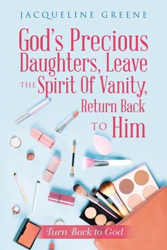 God's Precious Daughters, Leave the Spirit of Vanity, Return Back to Him (eBook, ePUB)