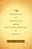 Perceptions of Christianity Among South Asian Muslims in America (eBook, ePUB)